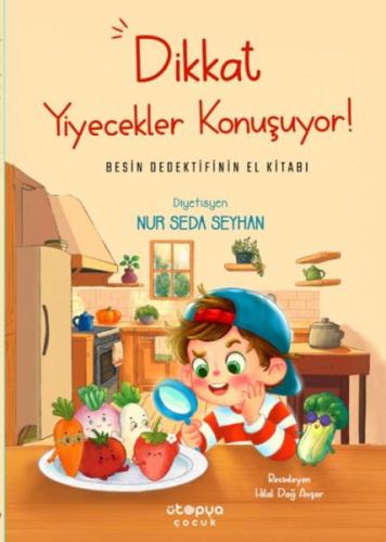 Dikkat Yiyecekler Konuşuyor: Besin Dedektifinin El Kitabı - Nur Seda S