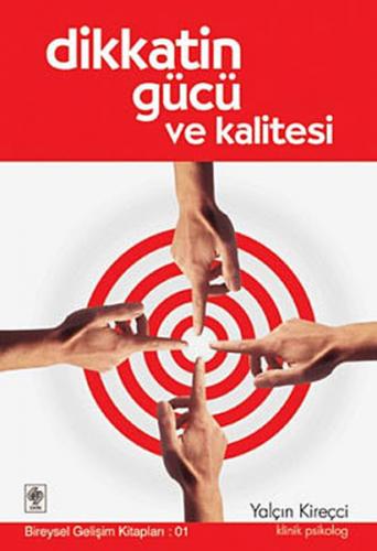 Dikkatin Gücü ve Kalitesi - Klinik Psikolog Yalçın Kireçci - Ekin Yayı