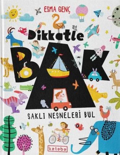 Dikkatle Bak - Esma Genç - Ketebe Çocuk