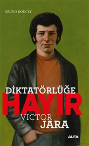 Diktatörlüğe Hayır - Victor Jara - Bruno Doucey - Alfa Yayınları