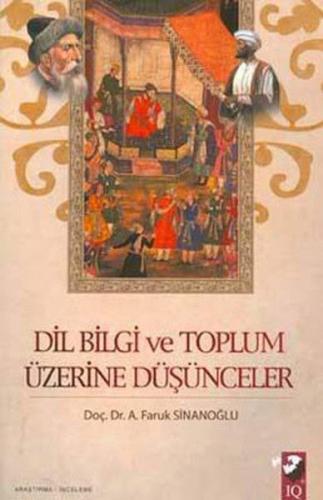 Dil Bilgi ve Toplum Üzerine Düşünceler - Ahmet Faruk Sinanoğlu - IQ Kü