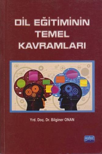 Dil Eğitiminin Temel Kavramları - Bilginer Onan - Nobel Akademik Yayın