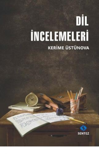 Dil İncelemeleri - Kerime Üstünova - Sentez Yayınları