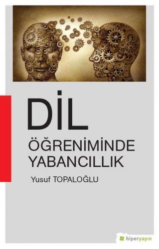 Dil Öğreniminde Yabancıllık - Yusuf Topaloğlu - Hiperlink Yayınları