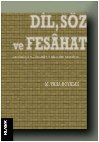 Dil, Söz ve Fesahat - M. Taha Boyalık - Klasik Yayınları