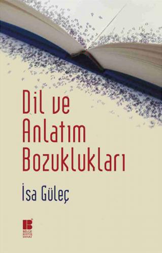 Dil ve Anlatım Bozuklukları - İsa Güleç - Bilge Kültür Sanat