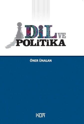 Dil ve Politika - Öner Ünalan - Kor Kitap