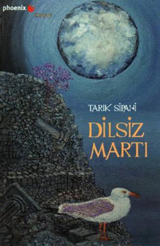 Dilsiz Martı - Tarık Sipahi - Phoenix Yayınevi