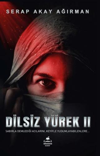 Dilsiz Yürek 2 - Serap Akay Ağırman - Almina Kitap