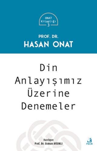 Din Anlayışımız Üzerine Denemeler - Hasan Onat - Fecr Yayınları