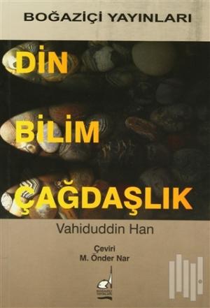 Din Bilim Çağdaşlık - Vahiduddin Han - Boğaziçi Yayınları