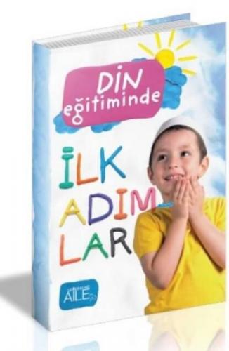 Din Eğitiminde İlk Adımlar - Kolektif - Semerkand Aile Yayınları