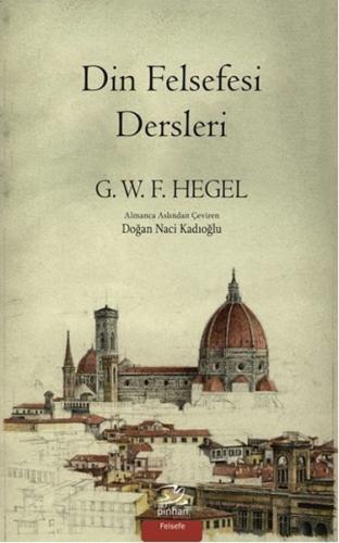 Din Felsefesi Dersleri - Georg Wilhelm Friedrich Hegel - Pinhan Yayınc