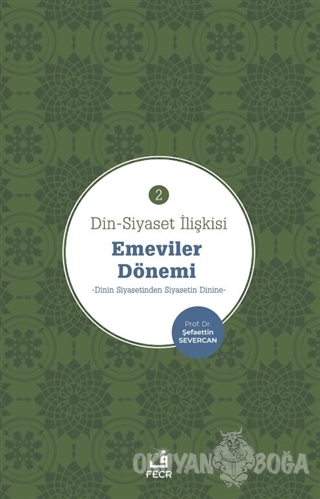 Din-Siyaset İlişkisi - Emeviler Dönemi 2 - Şefaettin Severcan - Fecr Y