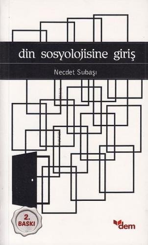 Din Sosyolojisine Giriş - Necdet Subaşı - Dem Yayınları