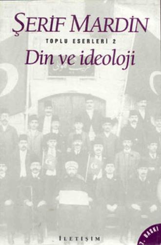 Din ve İdeoloji - Şerif Mardin - İletişim Yayınevi