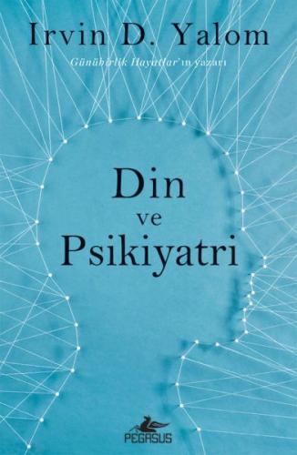 Din ve Psikiyatri - Irvin D. Yalom - Pegasus Yayınları