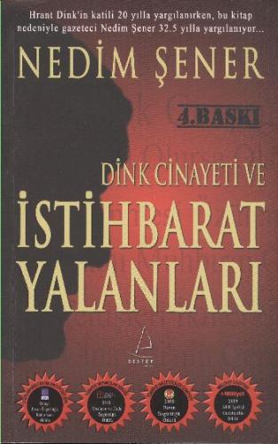 Dink Cinayeti ve İstihbarat Yalanları - Nedim Şener - Destek Yayınları