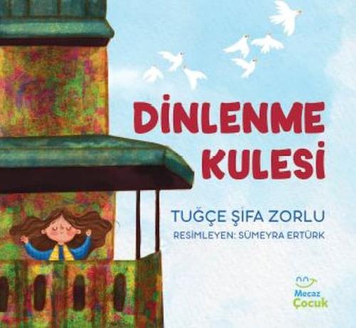 Dinlenme Kulesi - Tuğçe Şifa Zorlu - Mecaz Çocuk Yayıncılık