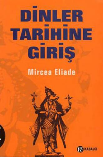 Dinler Tarihine Giriş - Mircea Eliade - Kabalcı Yayınevi