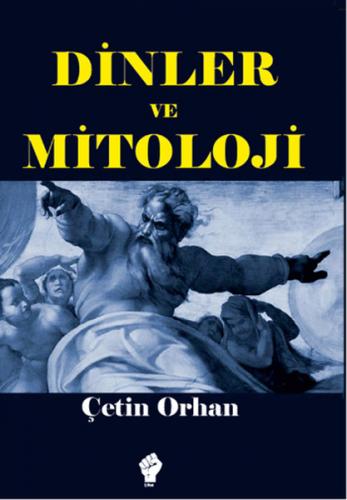 Dinler ve Mitoloji - Çetin Orhan - İştirak Yayınevi