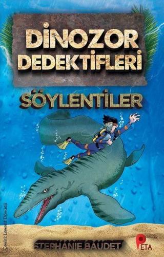 Dinozor Dedektifleri - Söylentiler - Stephaie Baudet - Peta Kitap