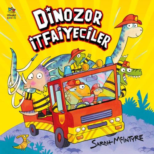 Dinozor İtfaiyeciler - Sarah McIntyre - İthaki Çocuk Yayınları