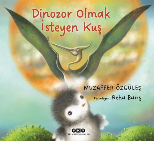 Dinozor Olmak İsteyen Kuş - Muzaffer Özgüleş - Yapı Kredi Yayınları