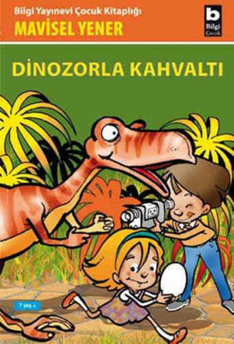 Dinozorla Kahvaltı - Mavisel Yener - Bilgi Yayınevi