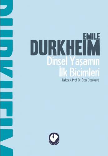 Dinsel Yaşamın İlk Biçimleri - Emile Durkheim - Cem Yayınevi