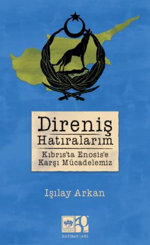 Direniş Hatıralarım - Işılay Arkan - Ötüken Neşriyat