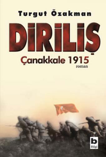 Diriliş Çanakkale 1915 - Turgut Özakman - Bilgi Yayınevi