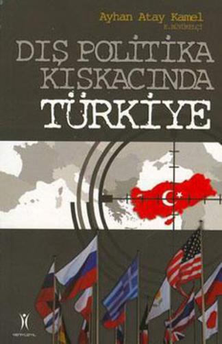 Dış Politika Kıskacında Türkiye - Ayhan Atay Kamel - Yeniyüzyıl Yayınl