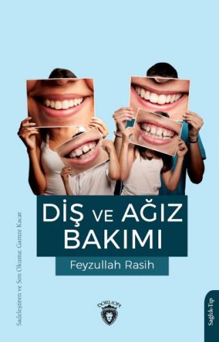 Diş ve Ağız Bakımı - Feyzullah Rasih - Dorlion Yayınları