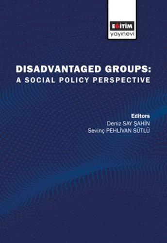 Disadvatanged Groups: A Social Policy Perspective - Deniz Say Şahin - 