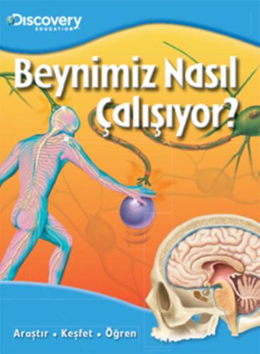 Discovery Education - Beynimiz Nasıl Çalışıyor - Kolektif - Doğan Egmo