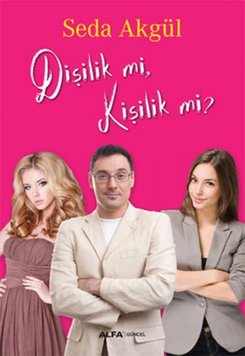 Dişilik mi, Kişilik mi? - Seda Akgül - Alfa Yayınları