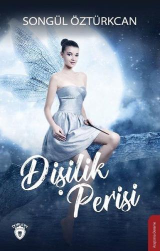 Dişilik Perisi - Songül Öztürkcan - Dorlion Yayınevi