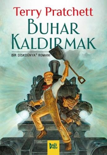 Disk Dünya 40: Buhar Kaldırmak - Terry Pratchett - Deli Dolu