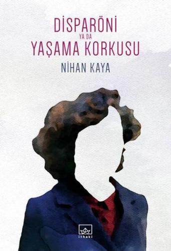 Disparöni Ya Da Yaşama Korkusu - Nihan Kaya - İthaki Yayınları