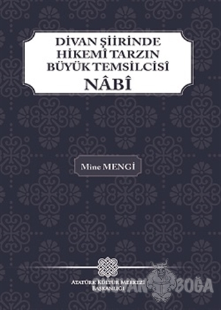 Divan Şiirinde Hikemi Tarzın Büyük Temsilcisi Nabi - Mine Mengi - Atat