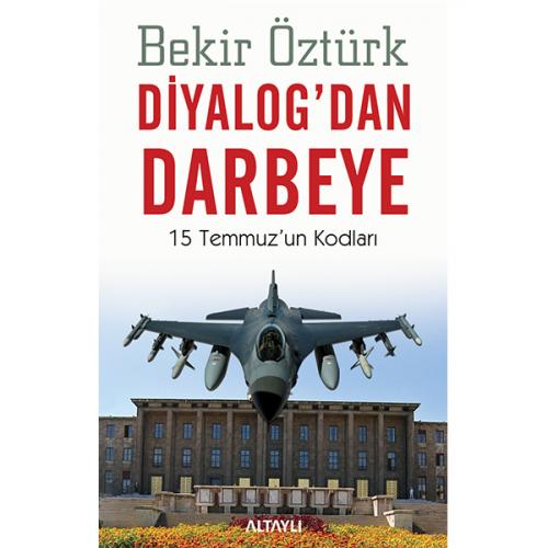 Diyalog'dan Darbeye - Bekir Öztürk - Altaylı Yayınları