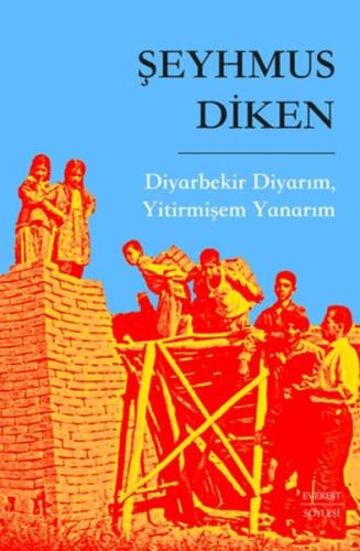 Diyarbekir Diyarım, Yitirmişem Yanarım - Şeyhmus Diken - Everest Yayın