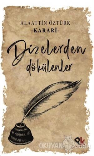 Dizelerden Dökülenler - Alaattin Öztürk (Karari) - Panu Kitap