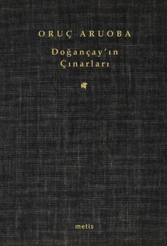 Doğançay'ın Çınarları - Oruç Aruoba - Metis Yayınları