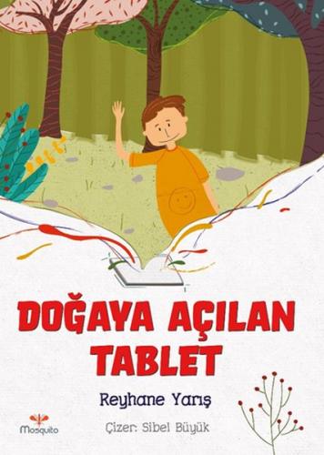 Doğaya Açılan Tablet - Reyhane Yarış - Mosquito Yayınları