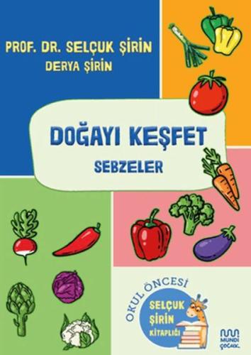 Doğayı Keşfet: Sebzeler - Selçuk Şirin - Mundi Çocuk