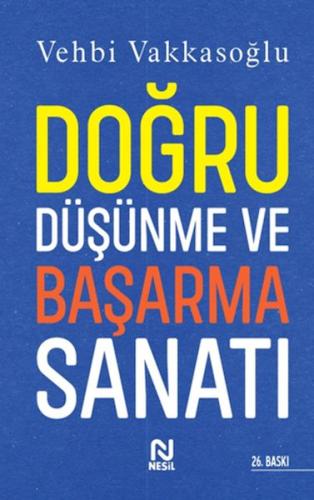 Doğru Düşünme ve Başarma Sanatı - Vehbi Vakkasoğlu - Nesil Yayınları