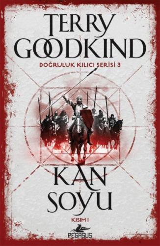 Kan Soyu Kısım 1 - Doğruluk Kılıcı Serisi 3 - Terry Goodkind - Pegasus