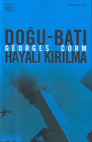 Doğu Batı Hayali Kırılma - Georges Corm - İthaki Yayınları